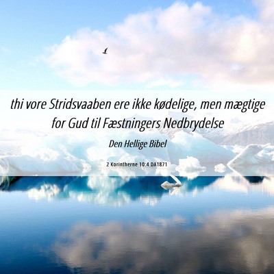 Picture 06 - 2 Korintherne 10:4 DA1871 - thi vore Stridsvaaben ere ikke kødelige, men - Bible Verse Picture