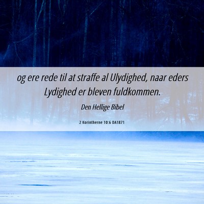 Picture 06 - 2 Korintherne 10:6 DA1871 - og ere rede til at straffe al Ulydighed, naar - Bible Verse Picture