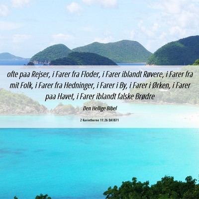 Picture 06 - 2 Korintherne 11:26 DA1871 - ofte paa Rejser, i Farer fra Floder, i Farer - Bible Verse Picture