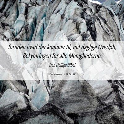 Picture 06 - 2 Korintherne 11:28 DA1871 - foruden hvad der kommer til, mit daglige - Bible Verse Picture
