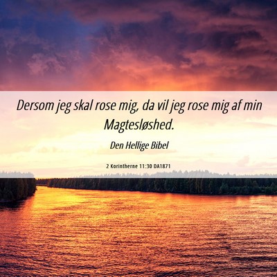 Picture 06 - 2 Korintherne 11:30 DA1871 - Dersom jeg skal rose mig, da vil jeg rose mig af - Bible Verse Picture