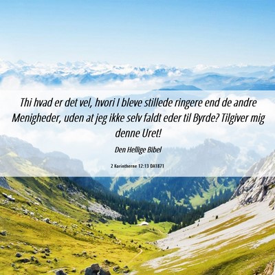 Picture 06 - 2 Korintherne 12:13 DA1871 - Thi hvad er det vel, hvori I bleve stillede - Bible Verse Picture