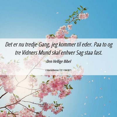 Picture 06 - 2 Korintherne 13:1 DA1871 - Det er nu tredje Gang, jeg kommer til eder. Paa - Bible Verse Picture