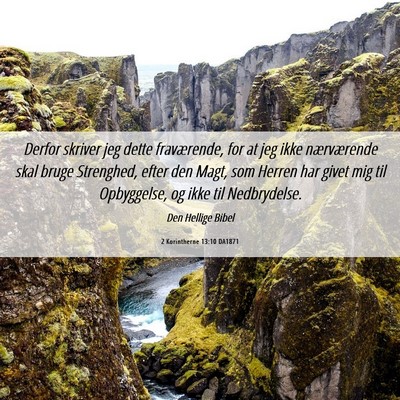 Picture 06 - 2 Korintherne 13:10 DA1871 - Derfor skriver jeg dette fraværende, for at jeg - Bible Verse Picture