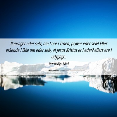 Picture 06 - 2 Korintherne 13:5 DA1871 - Ransager eder selv, om I ere i Troen; prøver - Bible Verse Picture