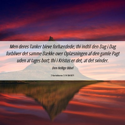 Picture 06 - 2 Korintherne 3:14 DA1871 - Men deres Tanker bleve forhærdede; thi indtil - Bible Verse Picture