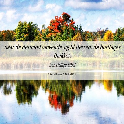 Picture 06 - 2 Korintherne 3:16 DA1871 - naar de derimod omvende sig til Herren, da - Bible Verse Picture