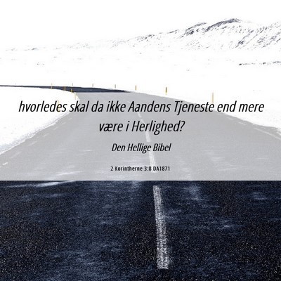 Picture 06 - 2 Korintherne 3:8 DA1871 - hvorledes skal da ikke Aandens Tjeneste end mere - Bible Verse Picture