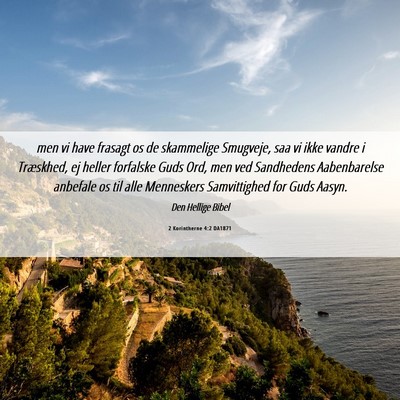 Picture 06 - 2 Korintherne 4:2 DA1871 - men vi have frasagt os de skammelige Smugveje, - Bible Verse Picture
