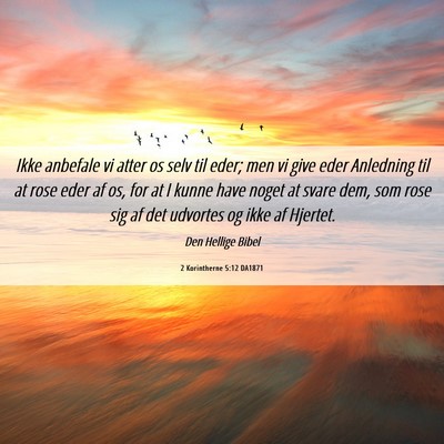 Picture 06 - 2 Korintherne 5:12 DA1871 - Ikke anbefale vi atter os selv til eder; men vi - Bible Verse Picture