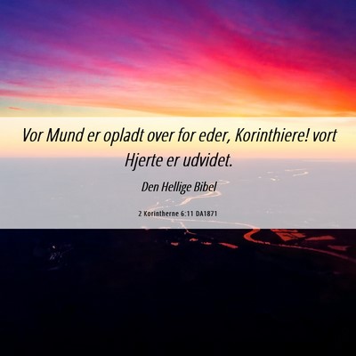 Picture 06 - 2 Korintherne 6:11 DA1871 - Vor Mund er opladt over for eder, Korinthiere! - Bible Verse Picture