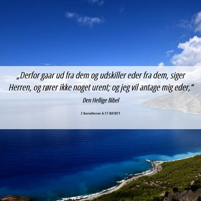 Picture 06 - 2 Korintherne 6:17 DA1871 - „Derfor gaar ud fra dem og udskiller eder fra - Bible Verse Picture
