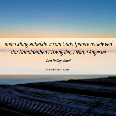 Picture 06 - 2 Korintherne 6:4 DA1871 - men i alting anbefale vi som Guds Tjenere os selv - Bible Verse Picture