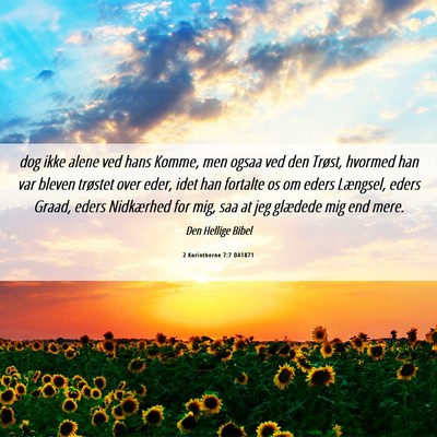 Picture 06 - 2 Korintherne 7:7 DA1871 - dog ikke alene ved hans Komme, men ogsaa ved den - Bible Verse Picture