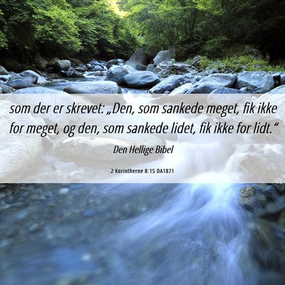Picture 06 - 2 Korintherne 8:15 DA1871 - som der er skrevet: „Den, som sankede meget, - Bible Verse Picture