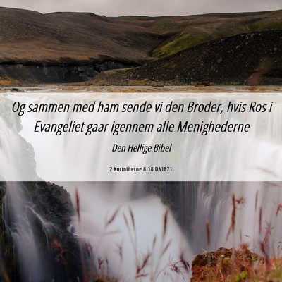 Picture 06 - 2 Korintherne 8:18 DA1871 - Og sammen med ham sende vi den Broder, hvis Ros i - Bible Verse Picture