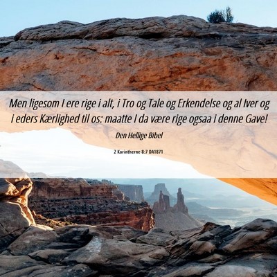 Picture 06 - 2 Korintherne 8:7 DA1871 - Men ligesom I ere rige i alt, i Tro og Tale og - Bible Verse Picture