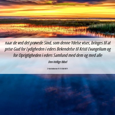 Picture 06 - 2 Korintherne 9:13 DA1871 - naar de ved det prøvede Sind, som denne Ydelse - Bible Verse Picture