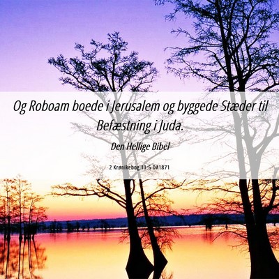 Picture 06 - 2 Krønikebog 11:5 DA1871 - Og Roboam boede i Jerusalem og byggede Stæder - Bible Verse Picture
