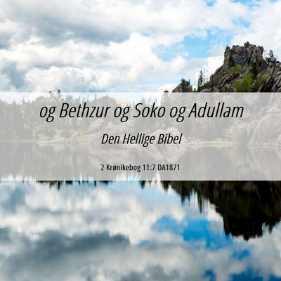 Picture 06 - 2 Krønikebog 11:7 DA1871 - og Bethzur og Soko og - Bible Verse Picture