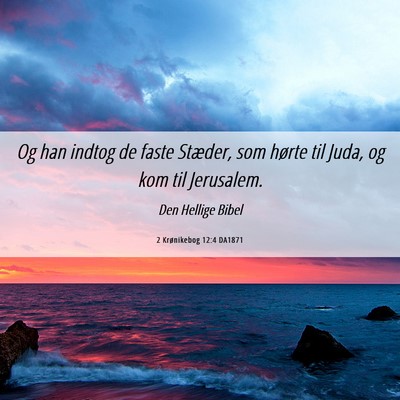 Picture 06 - 2 Krønikebog 12:4 DA1871 - Og han indtog de faste Stæder, som hørte til - Bible Verse Picture