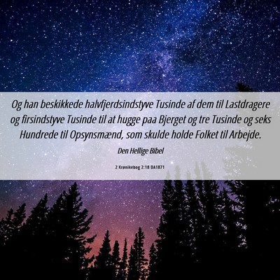 Picture 06 - 2 Krønikebog 2:18 DA1871 - Og han beskikkede halvfjerdsindstyve Tusinde af - Bible Verse Picture