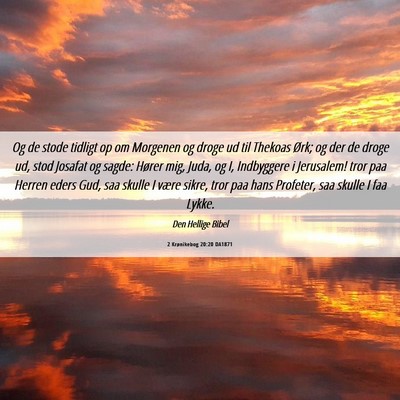 Picture 06 - 2 Krønikebog 20:20 DA1871 - Og de stode tidligt op om Morgenen og droge ud - Bible Verse Picture