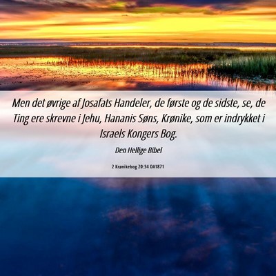 Picture 06 - 2 Krønikebog 20:34 DA1871 - Men det øvrige af Josafats Handeler, de første - Bible Verse Picture