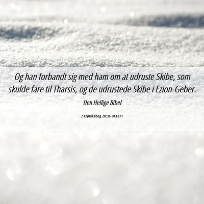Picture 06 - 2 Krønikebog 20:36 DA1871 - Og han forbandt sig med ham om at udruste Skibe, - Bible Verse Picture