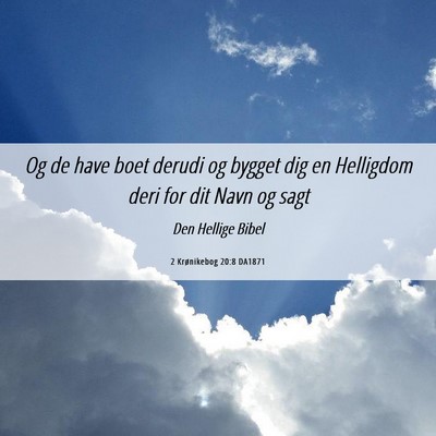 Picture 06 - 2 Krønikebog 20:8 DA1871 - Og de have boet derudi og bygget dig en Helligdom - Bible Verse Picture