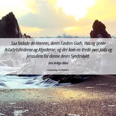 Picture 06 - 2 Krønikebog 24:18 DA1871 - Saa forlode de Herrens, deres Fædres Guds, Hus - Bible Verse Picture