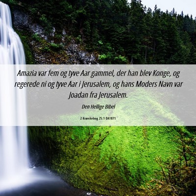 Picture 06 - 2 Krønikebog 25:1 DA1871 - Amazia var fem og tyve Aar gammel, der han blev - Bible Verse Picture