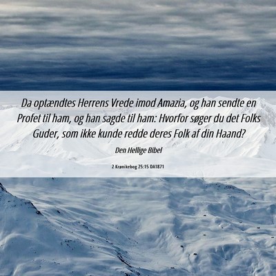 Picture 06 - 2 Krønikebog 25:15 DA1871 - Da optændtes Herrens Vrede imod Amazia, og han - Bible Verse Picture
