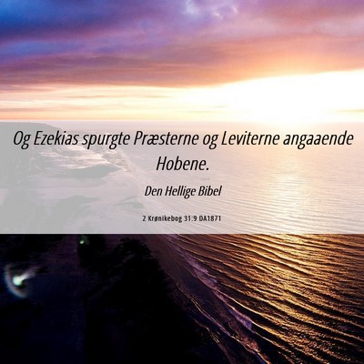 Picture 06 - 2 Krønikebog 31:9 DA1871 - Og Ezekias spurgte Præsterne og Leviterne - Bible Verse Picture