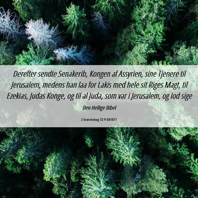 Picture 06 - 2 Krønikebog 32:9 DA1871 - Derefter sendte Senakerib, Kongen af Assyrien, - Bible Verse Picture