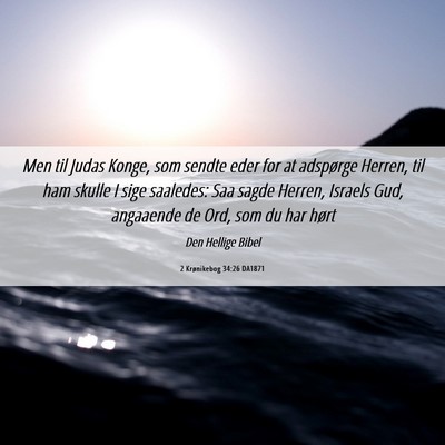 Picture 06 - 2 Krønikebog 34:26 DA1871 - Men til Judas Konge, som sendte eder for at - Bible Verse Picture