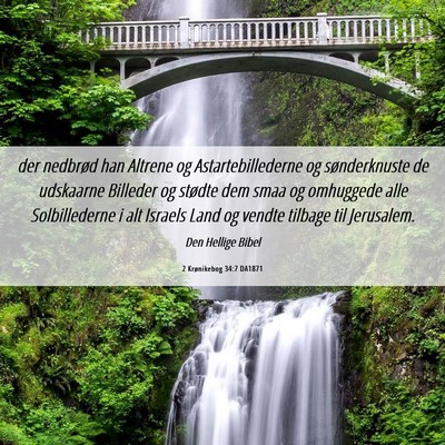 Picture 06 - 2 Krønikebog 34:7 DA1871 - der nedbrød han Altrene og Astartebillederne og - Bible Verse Picture