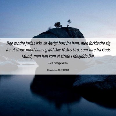 Picture 06 - 2 Krønikebog 35:22 DA1871 - Dog vendte Josias ikke sit Ansigt bort fra ham, - Bible Verse Picture