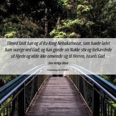 Picture 06 - 2 Krønikebog 36:13 DA1871 - Tilmed faldt han og af fra Kong Nebukadnezar, som - Bible Verse Picture