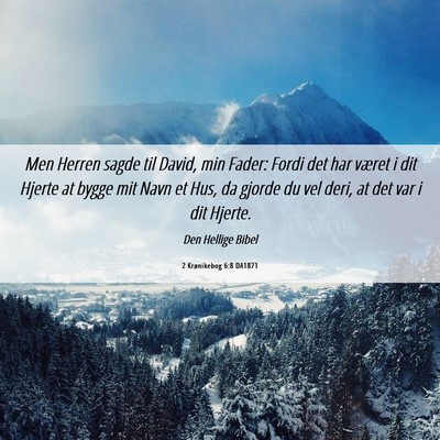 Picture 06 - 2 Krønikebog 6:8 DA1871 - Men Herren sagde til David, min Fader: Fordi det - Bible Verse Picture