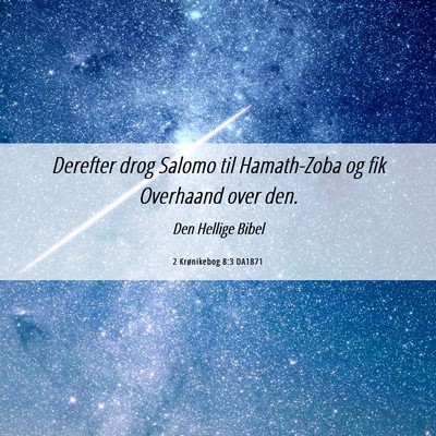 Picture 06 - 2 Krønikebog 8:3 DA1871 - Derefter drog Salomo til Hamath-Zoba og fik - Bible Verse Picture
