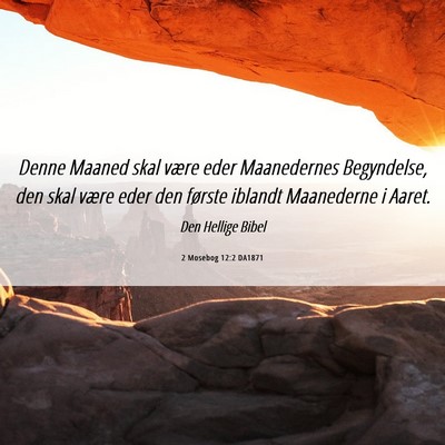 Picture 06 - 2 Mosebog 12:2 DA1871 - Denne Maaned skal være eder Maanedernes - Bible Verse Picture