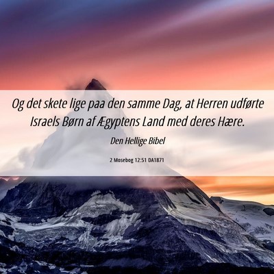 Picture 06 - 2 Mosebog 12:51 DA1871 - Og det skete lige paa den samme Dag, at Herren - Bible Verse Picture