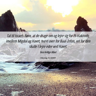 Picture 06 - 2 Mosebog 14:2 DA1871 - Tal til Israels Børn, at de drage om og lejre - Bible Verse Picture