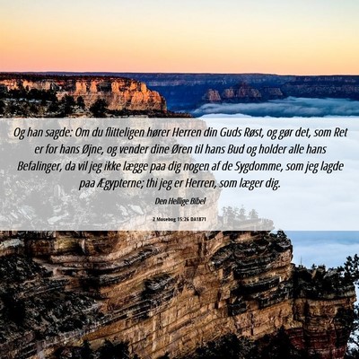 Picture 06 - 2 Mosebog 15:26 DA1871 - Og han sagde: Om du flitteligen hører Herren din - Bible Verse Picture