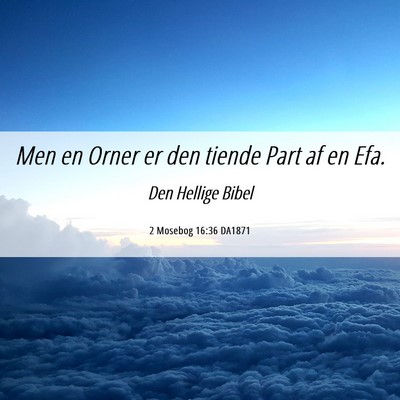 Picture 06 - 2 Mosebog 16:36 DA1871 - Men en Orner er den tiende Part af en - Bible Verse Picture