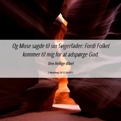 Picture 06 - 2 Mosebog 18:15 DA1871 - Og Mose sagde til sin Svigerfader: Fordi Folket - Bible Verse Picture