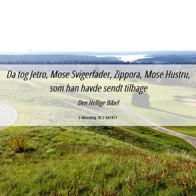 Picture 06 - 2 Mosebog 18:2 DA1871 - Da tog Jetro, Mose Svigerfader, Zippora, Mose - Bible Verse Picture