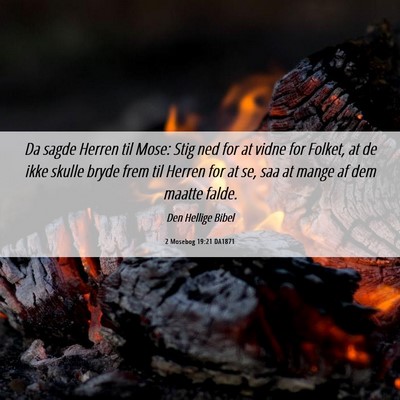 Picture 06 - 2 Mosebog 19:21 DA1871 - Da sagde Herren til Mose: Stig ned for at vidne - Bible Verse Picture