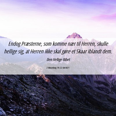 Picture 06 - 2 Mosebog 19:22 DA1871 - Endog Præsterne, som komme nær til Herren, - Bible Verse Picture